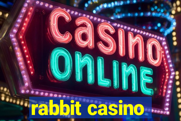 rabbit casino